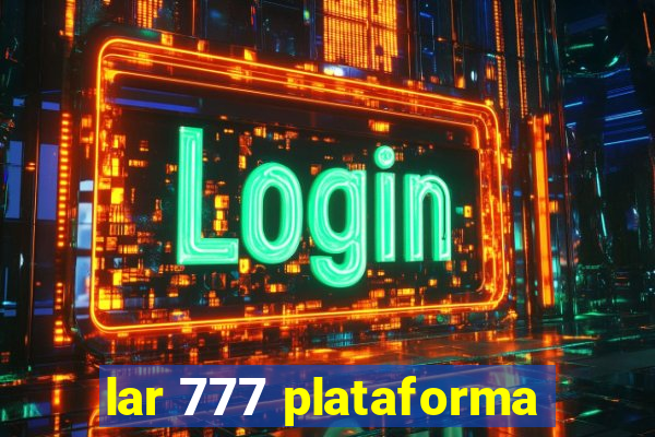 lar 777 plataforma